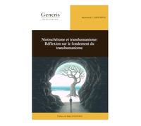 Nietzschéisme et transhumanisme: Réflexion sur le fondement du transhumanisme