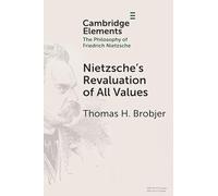 Nietzsche's Revaluation of All Values (Elements in the Philosophy of Friedrich Nietzsche)