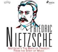 Nietzsches The Birth Of Tragedy: From The Spirit Of Music (audiolibro)