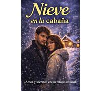 Nieve en la cabaña: Un romance de enemigos a amantes en el corazón del bosque (Latidos en silencio)