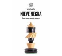 Nieve Negra. Dioses Héroes Y Bastardos Del Ajedrez