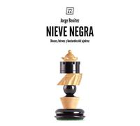 Nieve negra: Dioses, héroes y bastardos del ajedrez (NO FICCION)