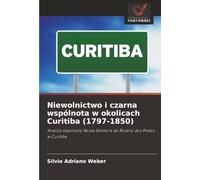 Niewolnictwo i czarna wspólnota w okolicach Curitiba (1797-1850): Analiza wspólnoty Nossa Senhora do Rosário dos Pretos w Curitiba