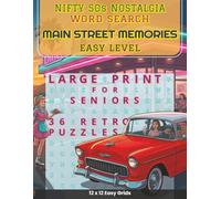 Nifty 50s Nostalgia - Main Street Memories: 36 Easy 1950s Large Print Word Search Puzzles for Seniors featuring Classic Diners Main Streets and Chrome ... 50s Nostalgia: Timeless Word Search Puzzles)