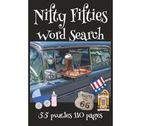 Nifty Fifties Word Search: Puzzles with words straight out of the 1950's.