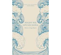 Nigdy nie opuszczona: Historia z Księgi Wyjścia: A Love God Greatly Polish Bible Study (Never Forsaken: The Story of Exodus)