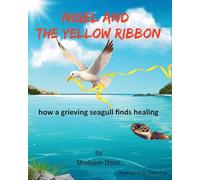 NIGEL AND THE YELLOW RIBBON: : how a grieving seagull finds healing