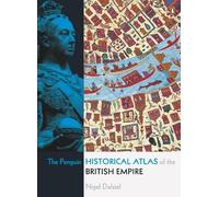 Nigel Dalziel – The Penguin Historical Atlas of the British Empire – Tapa blanda
