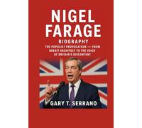 Nigel Farage Biography: The Populist Provocateur - From Brexit Architect to the Voice of Britain’s Discontent”