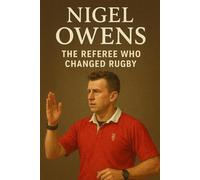 Nigel Owens : The Referee who changed Rugby