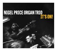 Nigel Price Organ Trio - It's On!