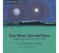 Nigel Short - Chilcott: Sun, Moon, Sea and Stars - Lieder und Arrangements