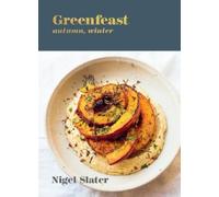 Nigel Slater Greenfeast: Autumn, Winter (Tapa dura)