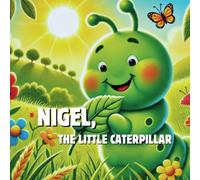 NIGEL, THE LITTLE CATERPILLAR