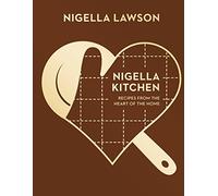 Nigella Kitchen. Recipes From The Heart Of The Home: Recipes from the Heart of the Home (Nigella Collection)