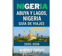 NIGERIA ABUYA Y LAGOS NIGERIA GUIA DE VIAJES: Descubre dos de las ciudades mas bellas y potencias economicas de Africa Occidental.