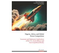 Nigeria, Africa, and Global Power Competition: Economic and Diplomatic Implications of the U.S.-Israel Alliance and Iran Geopolitical Rivalry