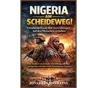Nigeria am Scheideweg! Unsicherheit und ihre Auswirkungen auf den Menschen verstehen: Eine Analyse von Gewalt, Vertreibung und dem dringenden Streben nach dauerhaftem Frieden