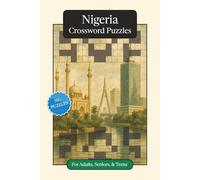Nigeria Crossword Puzzles: Crossword Puzzles with Easy to Read Print about Nigeria, Culture, History and More | 6x9 inches, 120 pages | 50+ Puzzles ... (World Countries Crossword Puzzles)