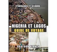 NIGÉRIA ET LAGOS GUIDE DE VOYAGE 2025