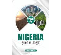 NIGERIA Guida di viaggio 2026: La guida definitiva per le vacanze in Nigeria a Lagos Abuja Safaris per la fauna selvatica Festival culturali Spiagge ... economici Trasporti Cultura e avventura