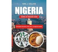 NIGERIA GUIDA DI VIAGGIO 2026: Principali attrazioni, cibo, tour e consigli da insider