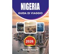 NIGERIA Guida di viaggio 2026: Scopri i migliori luoghi da visitare in Nigeria con informazioni complete sui visti, consigli di viaggio economici, le ... e itinerari di vacanza indimenticabili