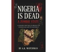 Nigeria is Dead: A Zombie State: A Country That Fails To Protect Its Citizens Has Lost Its Legitimacy