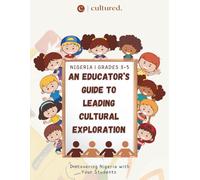 Nigeria Lesson Plans and Cultural Activities for Grades 3-5: An Educator’s Guide to Leading Cultural Exploration Through Hands-On Lessons and Activities