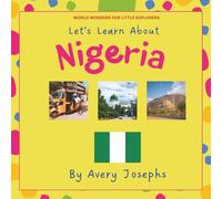 Nigeria: Let’s Learn About Nigeria: World Wonders for Little Explorers