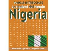 Nigeria - Parole Intrecciate: Passatempo senza schermo per relax e concentrazione (Parole Intrecciate - Le Nazioni del Mondo - Giochi educativi per ... e parole da ogni angolo del pianeta)