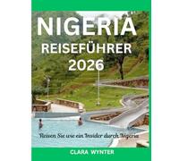 NIGERIA REISEFÜHRER 2026: Reisen Sie wie ein Insider durch Nigeria