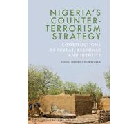 Nigeria’s Counter-Terrorism Strategy: Constructions of Threat, Response and Identity