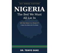 Nigeria: The Bed We Must All Lie In: A Nation Too Gifted to Be This Broken - Diagnosis and Rescue Ahead of the 2027 General Elections