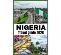 NIGERIA TRAVEL GUIDE 2026