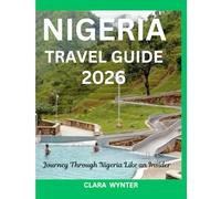 NIGERIA TRAVEL GUIDE 2026: Journey Through Nigeria Like an Insider