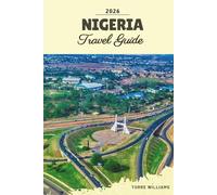 NIGERIA TRAVEL GUIDE 2026: Lagos City Life, Ancient Kingdoms, National Parks, Cultural Festivals, Atlantic Beaches & West African Heritage