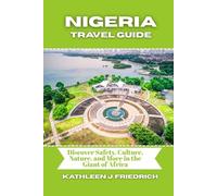 NIGERIA TRAVEL GUIDE: Travel Smart in Nigeria: Safety, Culture, Nature, and Everything In Between
