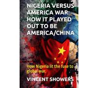 NIGERIA VERSUS AMERICA WAR: HOW IT PLAYED OUT TO BE AMERICA/CHINA: How Nigeria lit the fuse to global war.