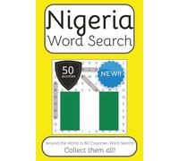 Nigeria Word Search Book: Words Search With Easy To Read Print about Nigeria, Travel, Culture and More | 6x9 inches, 100 pages | 50 puzzles. Ideal for ... The World in 80 Countries Word Search Books)