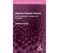 Nigerian Federal Finance: Its Developments, Problems and Prospects (Routledge Revivals)