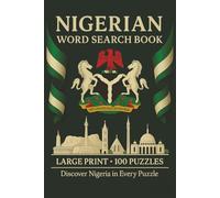 Nigerian Word Search Book: Large Print Puzzle Collection with 100 Puzzles and 2000 Unique Words on Nollywood, Afrobeats, and Nigerian Cuisine (Language Series)