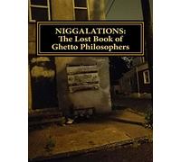 NIGGALATIONS: The Lost book of Ghetto Philosophers: Inspirational quotes