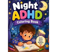 Night ADHD Coloring Book: Relaxing Bedtime Coloring Book for Kids with ADHD to Reduce Stress & Improve Attention Ages 3-7