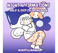 Night Affirmations Bold and Easy Coloring Book: Nighttime Mindfulness Coloring Pages for All Ages (Daily Affirmation Coloring Books)