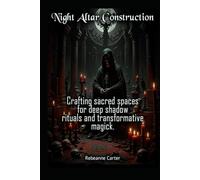 Night Altar Construction: Crafting sacred spaces for deep shadow rituals and transformative magick.