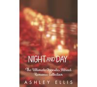 Night And Day: The Ultimate Opposites Attract Romance Collection