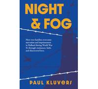 Night and Fog: How two families overcome starvation and imprisonment in Holland during World War II, through resistance, faith, and discovered love.