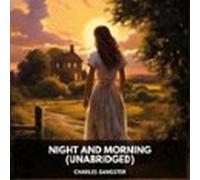 Night And Morning (unabridged) (audiolibro)