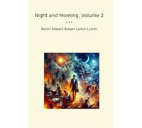 Night and Morning, Volume 2 (Classic Books)